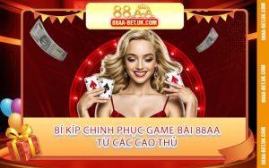 Bí Kíp Chinh Phục Game Bài 88AA Từ Các Cao Thủ