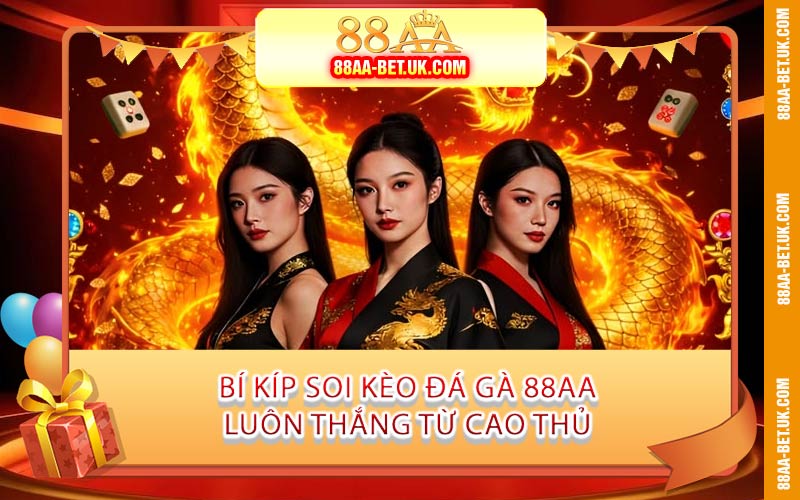 Bí Kíp Soi Kèo Đá Gà 88AA Luôn Thắng Từ Cao Thủ