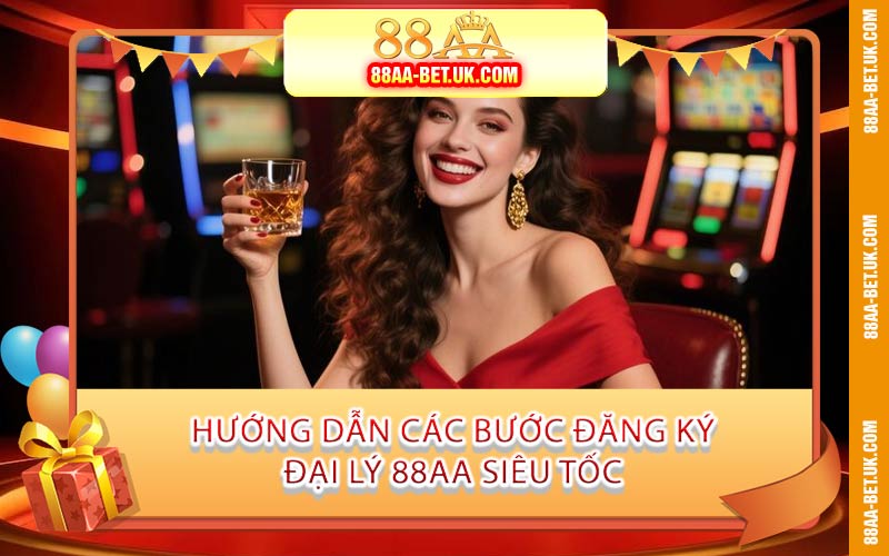 Hướng Dẫn Các Bước Đăng Ký Đại Lý 88AA Siêu Tốc