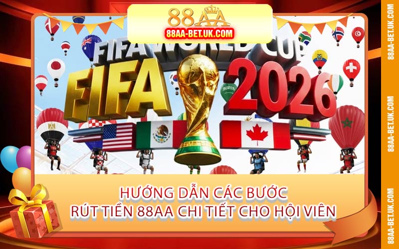 Hướng Dẫn Các Bước Rút Tiền 88AA Chi Tiết Cho Hội Viên