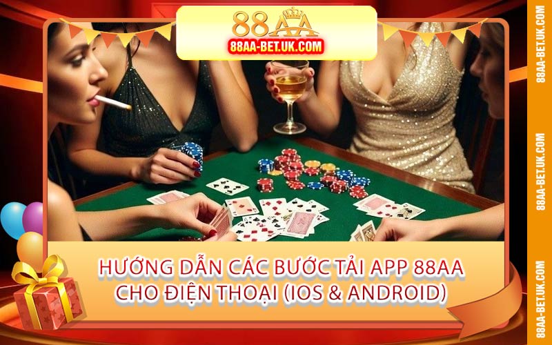 Hướng Dẫn Các Bước Tải App 88AA Cho Điện Thoại (iOS & Android)