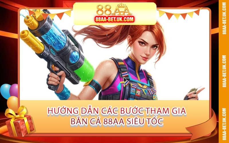 Hướng Dẫn Các Bước Tham Gia Bắn Cá 88AA Siêu Tốc