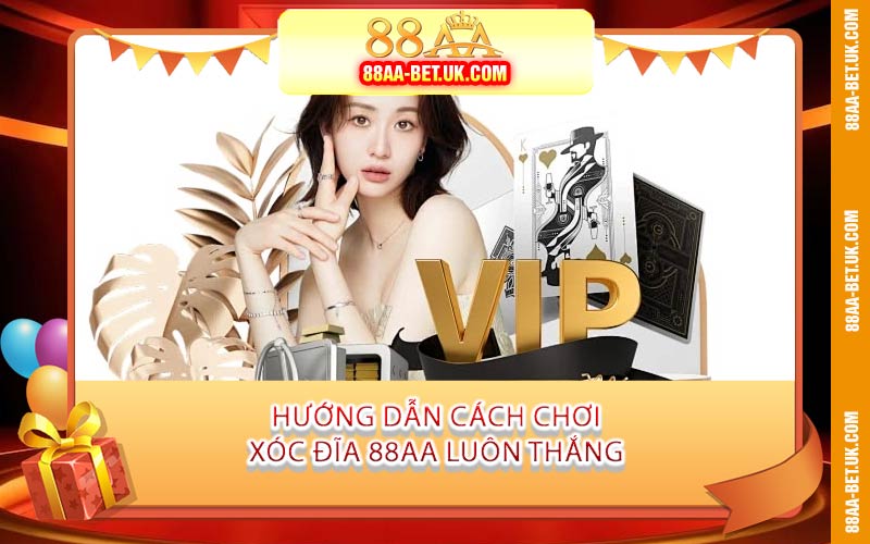 Hướng Dẫn Cách Chơi Xóc Đĩa 88AA Luôn Thắng