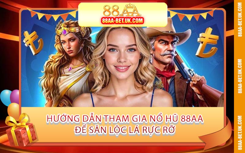 Hướng Dẫn Tham Gia Nổ Hũ 88AA Để Săn Lộc Lá Rực Rỡ