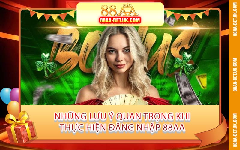 Những Lưu Ý Quan Trọng Khi Thực Hiện Đăng Nhập 88AA