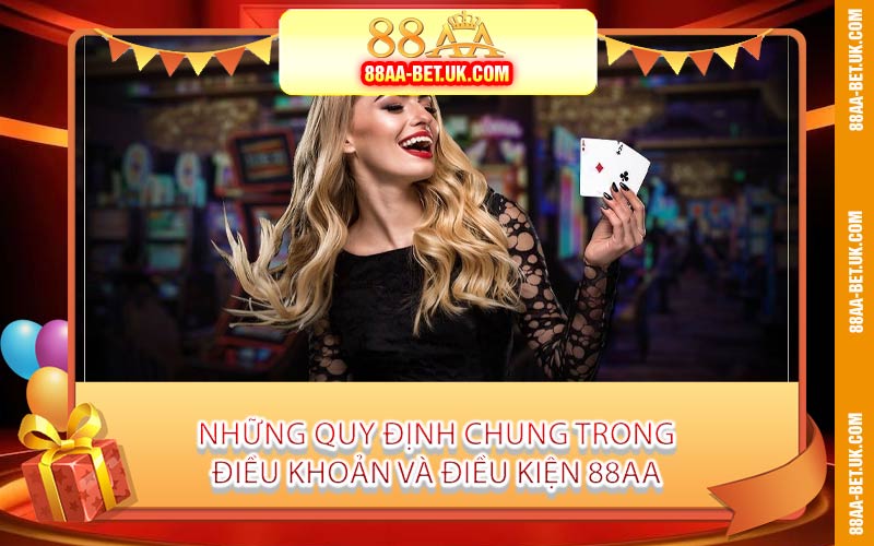 Những Quy Định Chung Trong Điều Khoản Và Điều Kiện 88AA