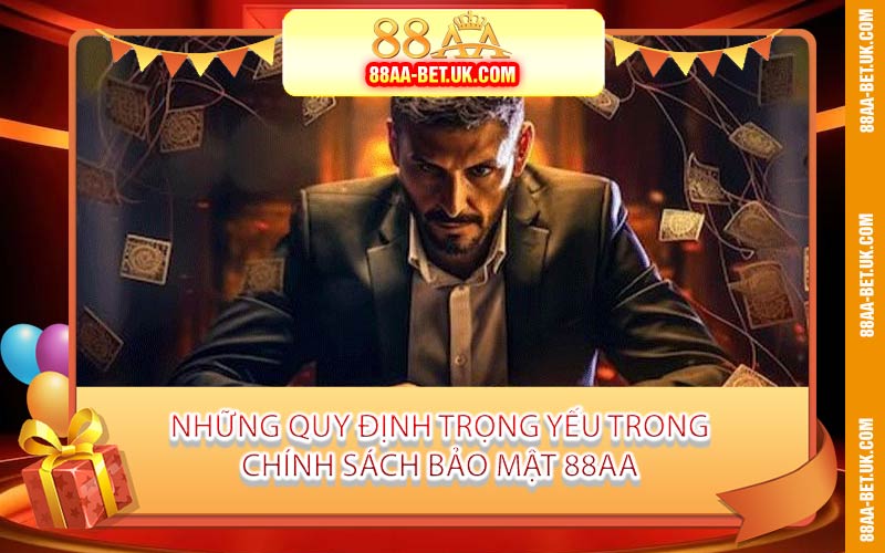 Những Quy Định Trọng Yếu Trong Chính Sách Bảo Mật 88AA