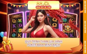 Quy Trình Tham Gia Sảnh Poker 88AA Minh Bạch