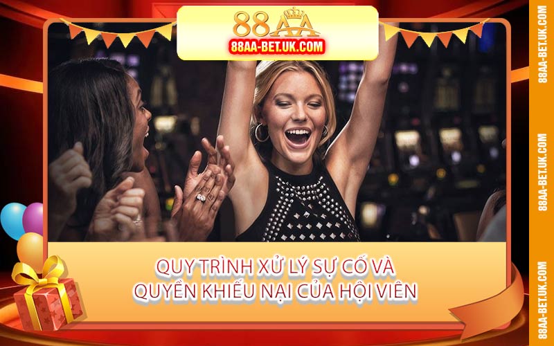 Quy Trình Xử Lý Sự Cố Và Quyền Khiếu Nại Của Hội Viên