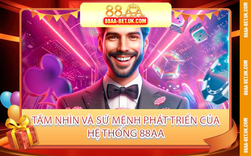 Tầm Nhìn Và Sứ Mệnh Phát Triển Của Hệ Thống 88AA