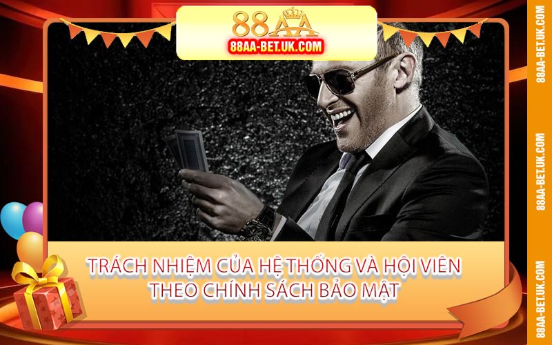 Trách Nhiệm Của Hệ Thống Và Hội Viên Theo Chính Sách Bảo Mật